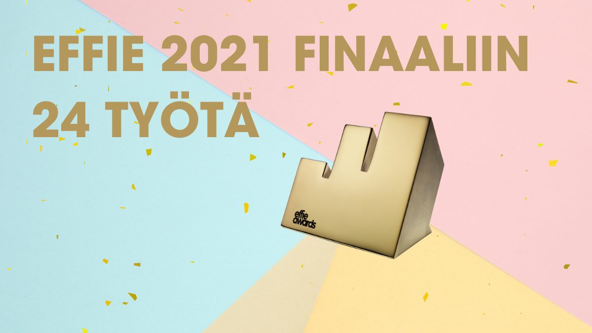 Effie 2021 finaaliin 24 markkinointityötä - Effie